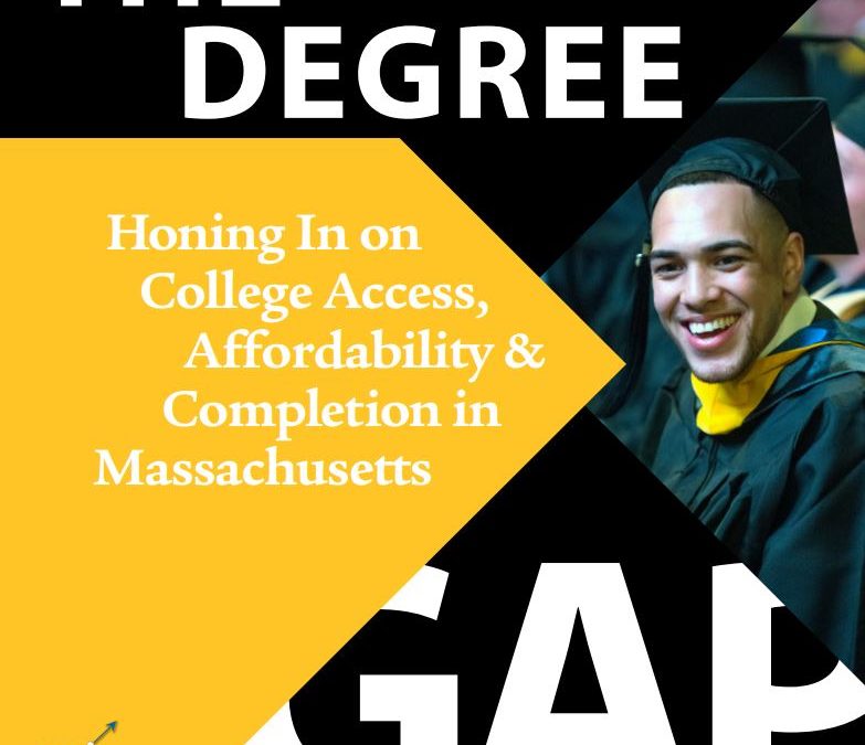 The Degree Gap: Honing In on College Access, Affordability & Completion in Massachusetts